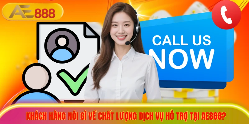 Liên Hệ AE888 - Giải Đáp 24/7, Tự Tin Cược Thắng Lớn! Khách hàng nói gì về chất lượng dịch vụ hỗ trợ tại ae888?